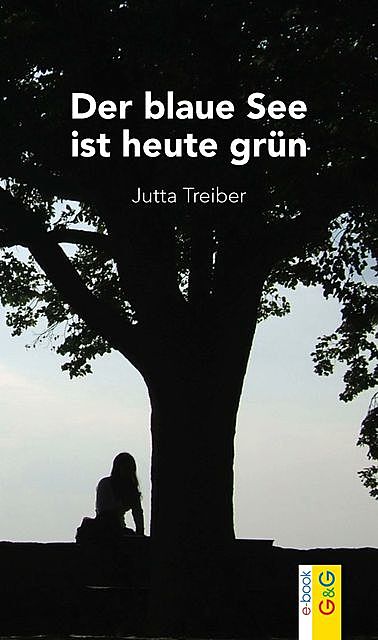 Der blaue See ist heute grün, Jutta Treiber