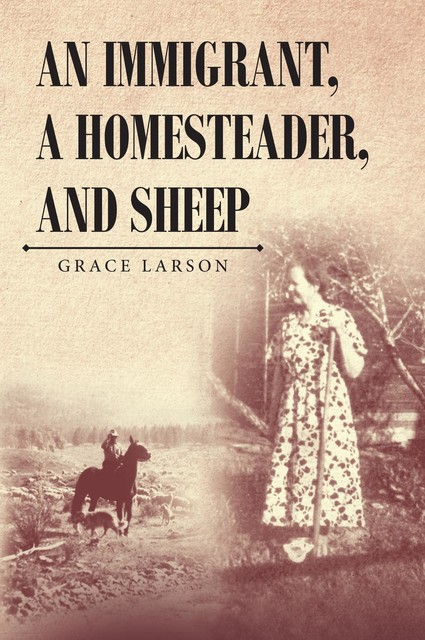 An Immigrant, A Homesteader, and Sheep, Grace Larson