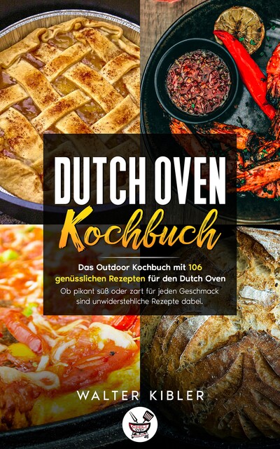Dutch Oven Kochbuch, Walter Kibler