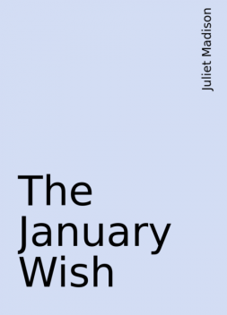 The January Wish, Juliet Madison