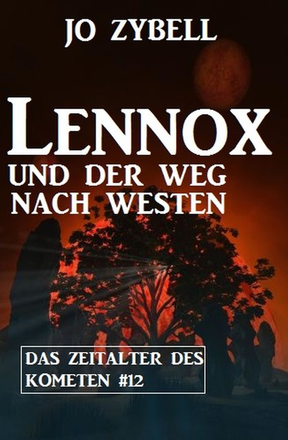 Lennox und der Weg nach Westen: Das Zeitalter des Kometen #12, Jo Zybell