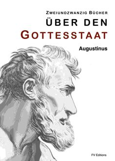 Zweiundzwanzig Bücher über den Gottesstaat (Zweiundzwanzig Bücher), Augustinus