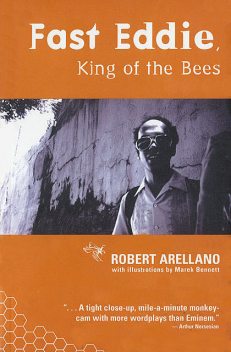Fast Eddie, King of the Bees, Robert Arellano