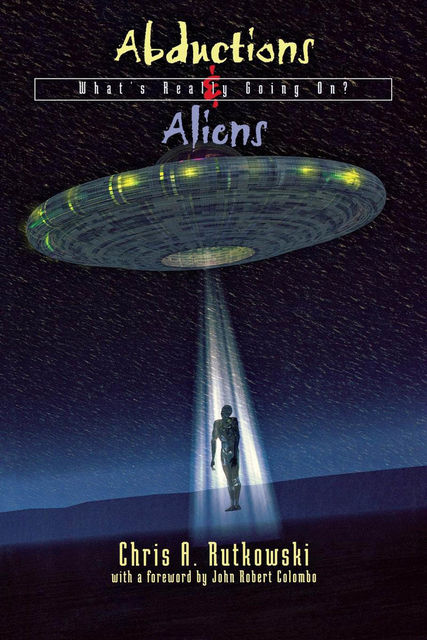 Abductions and Aliens, Chris A.Rutkowski