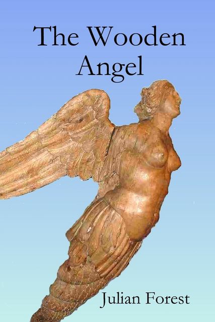The Wooden Angel, Victor Canning, Julian Forest