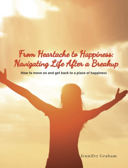 From Heartbreak to Happiness, JENNIFER GRAHAM