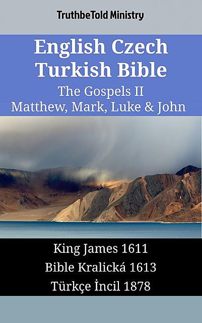 English Czech Turkish Bible – The Gospels IV – Matthew, Mark, Luke & John, Truthbetold Ministry