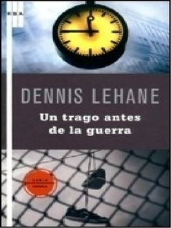 Un Trago Antes De La Guerra, Dennis Lehane