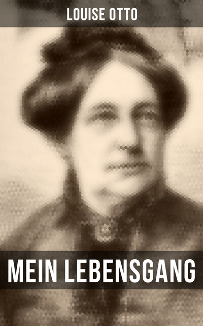 Mein Lebensgang, Louise Otto