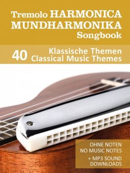 Tremolo Mundharmonika / Harmonica Songbook – 40 Klassische Themen / Classical Music Themes, Reynhard Boegl, Bettina Schipp