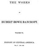 The Works of Hubert Howe Bancroft, Volume 6 History of Central America, Volume 1, 1501–1530, Hubert Howe Bancroft