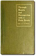 Through Bosnia and Herzegovina with a Paint Brush, Edward Robson Whitwell