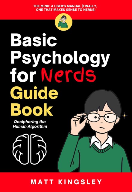 Basic Psychology for Nerds Guide Book, Matt Kingsley