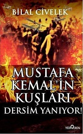 Mustafa Kemal'in Kuşları Dersim Yanıyor, Bilal Civelek