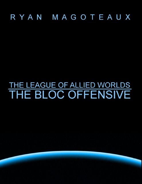 The League of Allied Worlds: The Bloc Offensive, Ryan Magoteaux