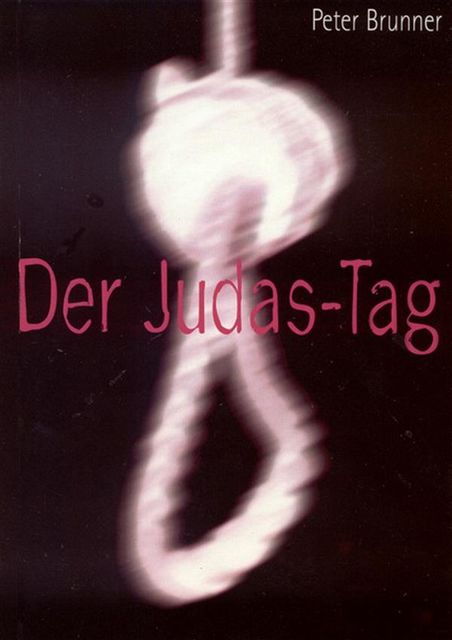 Der Judas-Tag, Peter Brunner
