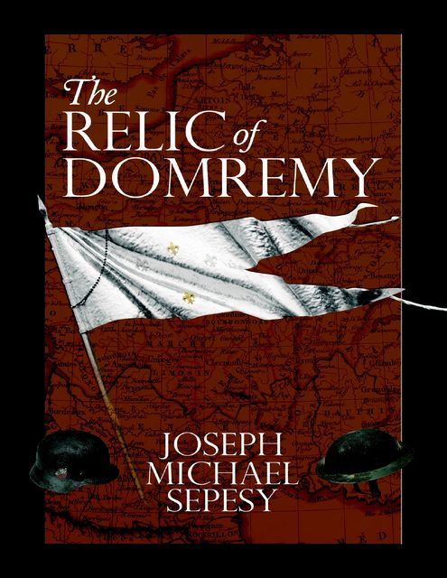 The Relic of Domremy, Joseph Michael Sepesy