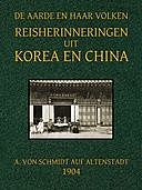 Reisherinneringen uit Korea en China De Aarde en haar Volken, 1904, A. von Schmidt auf Altenstadt