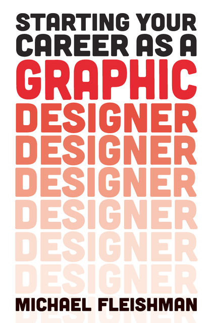 Starting Your Career as a Graphic Designer, Michael Fleishman