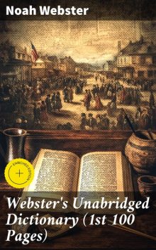 Webster's Unabridged Dictionary (1st 100 Pages), Noah Webster