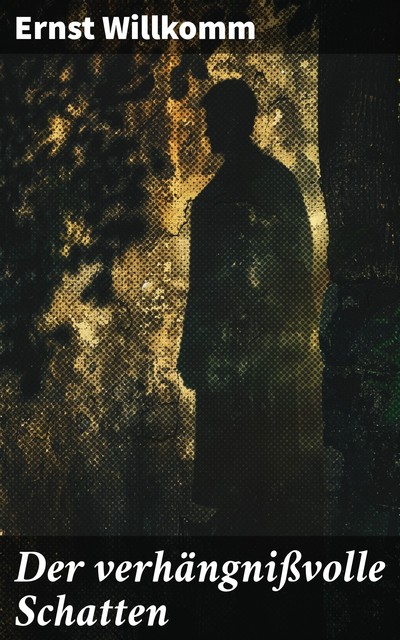 Der verhängnißvolle Schatten, Ernst Willkomm