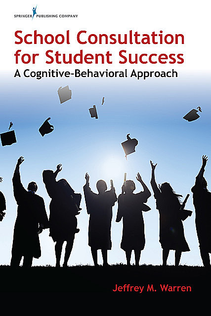 School Consultation for Student Success, Jeffrey M. Warren