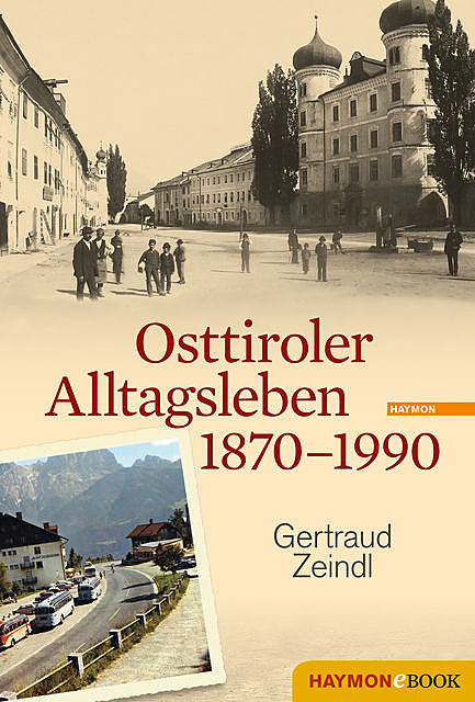 Osttiroler Alltagsleben 1870–1990, Gertraud Zeindl