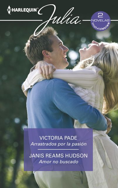 Arrastrados por la pasión – Amor no buscado, Victoria Pade, Janis Reams Hudson