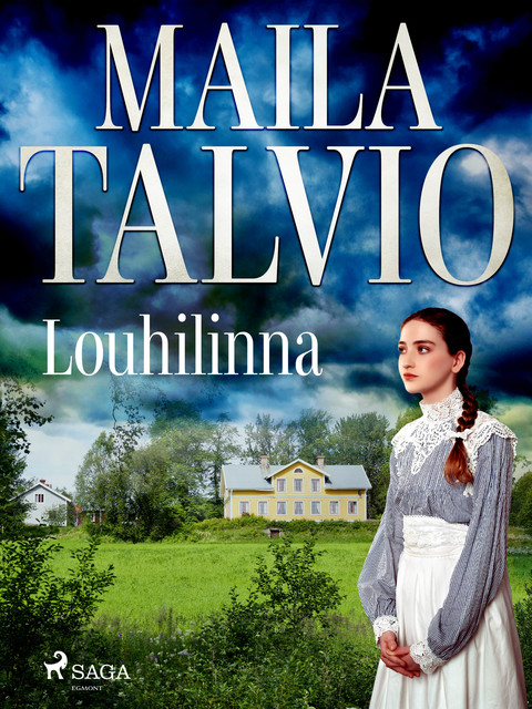 Louhilinna: Tarina vanhasta talosta, Maila Talvio