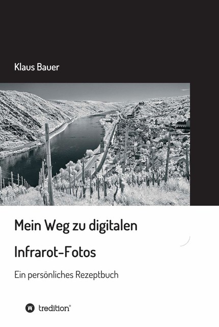 Mein Weg zu digitalen Infrarot-Fotos, Klaus Bauer