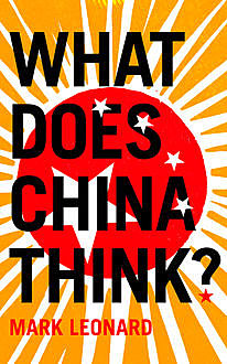 What Does China Think?, Mark Leonard