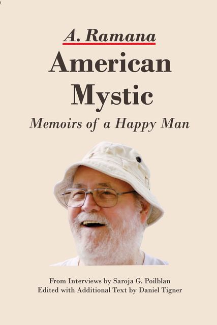 American Mystic: Memoirs of a Happy Man, Arunachala Ramana, Saroja G. Poilblan
