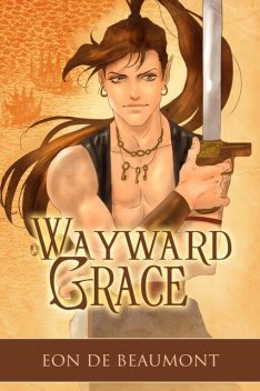 Wayward Grace, Eon De Beaumont