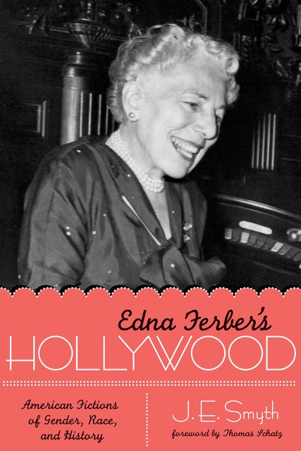 Edna Ferber's Hollywood, J.E.Smyth