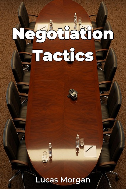 Negotiation Tactics, Lucas Morgan