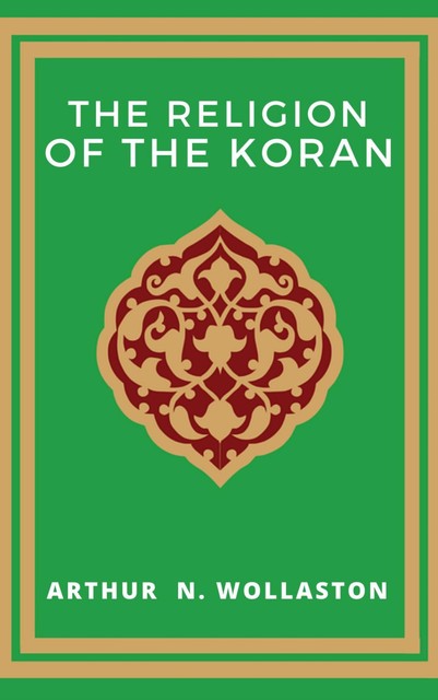 The Religion of the Koran, Arthur N. Wollaston