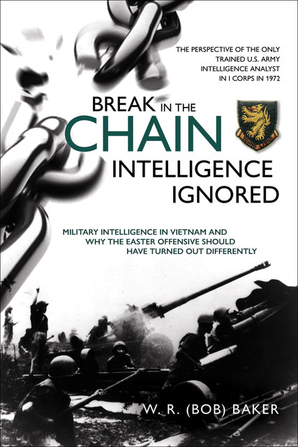 Break in the Chain—Intelligence Ignored, W.R. Baker