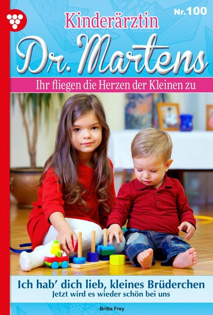Kinderärztin Dr. Martens 100 – Arztroman, Britta Frey