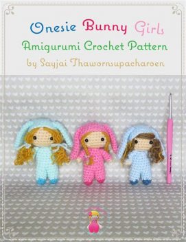 Onesie Bunny Girls Amigurumi Crochet Pattern, Sayjai Thawornsupacharoen
