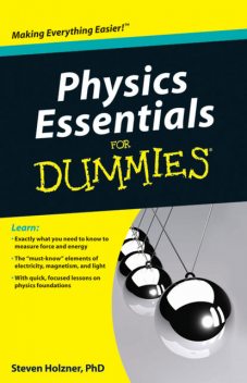 Physics Essentials For Dummies, Steven Holzner