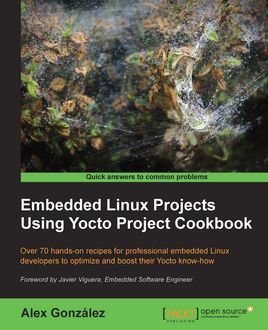 Embedded Linux Projects Using Yocto Project Cookbook, Alex Gonzalez