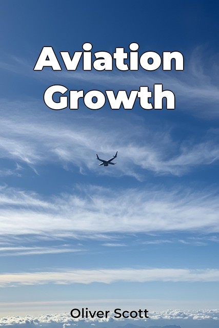 Aviation Growth, Oliver Scott