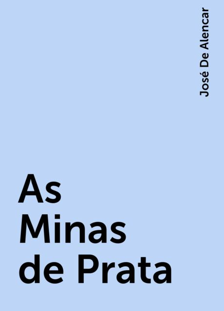 As Minas de Prata, José De Alencar