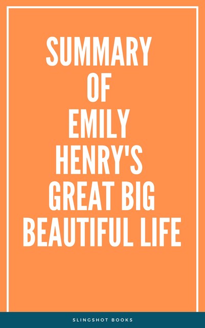 Summary of Emily Henry's Great Big Beautiful Life, Slingshot Books