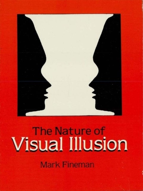 Nature of Visual Illusion, Mark Fineman