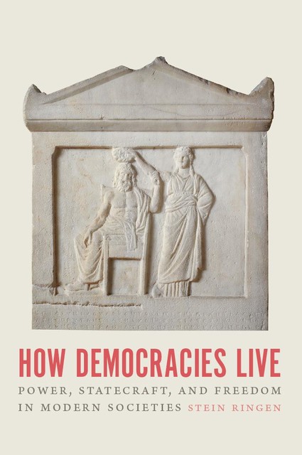 How Democracies Live, Stein Ringen