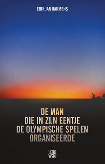 De man die in zijn eentje de Olympische Spelen organiseerde, Erik Jan Harmens