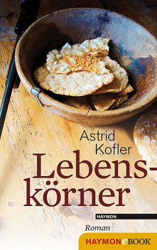 Lebenskörner, Astrid Kofler