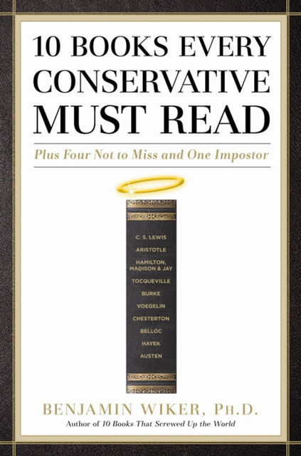 10 Books Every Conservative Must Read, Benjamin Wiker