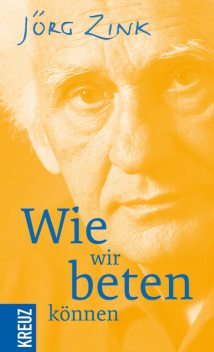 Wie wir beten können, Jörg Zink